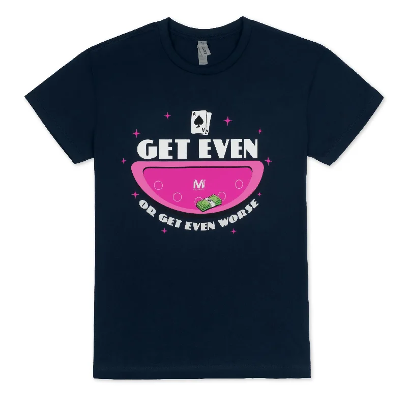 Women's Get Even or Get Even Worse T-Shirt